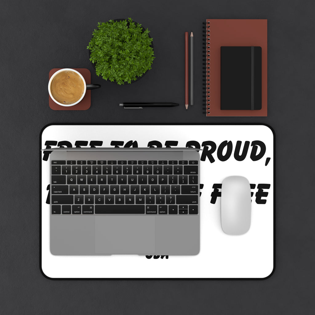 Signature Desk Mat - FREE TO BE PROUD, PROUD TO BE FREE