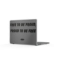 Signature MacBook Cases - FREE TO BE PROUD, PROUD TO BE FREE